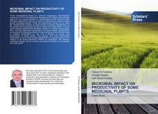 Copertina di MICROBIAL IMPACT ON PRODUCTIVITY OF SOME MEDICINAL PLANTS