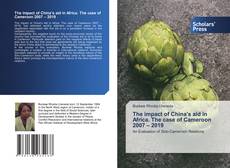 Copertina di The impact of China’s aid in Africa. The case of Cameroon 2007 – 2019