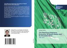 The Resource-Intensive Economy of Saudi Arabia and its Diversification的封面