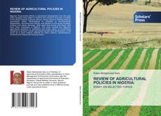 Bookcover of REVIEW OF AGRICULTURAL POLICIES IN NIGERIA: