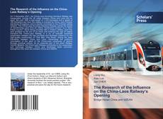 Couverture de The Research of the Influence on the China-Laos Railway’s Opening