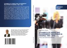 DYNAMICS OF PRESS AND GOVERNMENT RELATIONS IN NIGERIA, 1960 - 2019 kitap kapağı