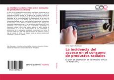 Couverture de La incidencia del acceso en el consumo de productos radiales