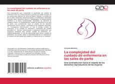 Portada del libro de La complejidad del cuidado de enfermería en las salas de parto