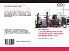 Los dispositivos móviles como tic en la secuencia didáctica en el aula的封面