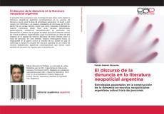 Bookcover of El discurso de la denuncia en la literatura neopolicial argentina