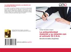 Bookcover of La antijuridicidad material y su relación con el artículo 19 C.N.A.
