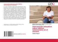 Bookcover of Intervención educativa sobre hábitos nutricionales en el anciano