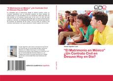 Copertina di “El Matrimonio en México” ¿Un Contrato Civil en Desuso Hoy en Día?