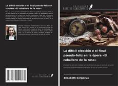 Couverture de La difícil elección o el final pseudo-feliz en la ópera «El caballero de la rosa»