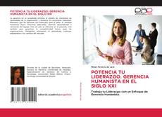Bookcover of POTENCIA TU LIDERAZGO. GERENCIA HUMANISTA EN EL SIGLO XXI