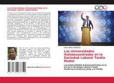 Buchcover von Las Universidades Autosecuestradas en la Sociedad Laboral Tardía Moder