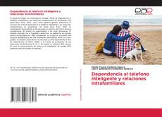 Bookcover of Dependencia al telefono inteligente y relaciones intrafamiliares