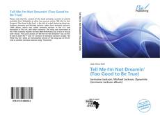 Bookcover of Tell Me I'm Not Dreamin' (Too Good to Be True)