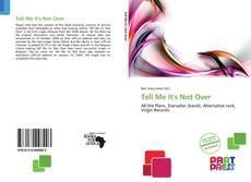 Bookcover of Tell Me It's Not Over