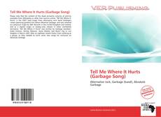 Portada del libro de Tell Me Where It Hurts (Garbage Song)