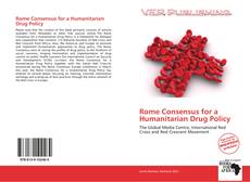 Rome Consensus for a Humanitarian Drug Policy kitap kapağı