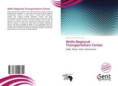 Couverture de Wells Regional Transportation Center