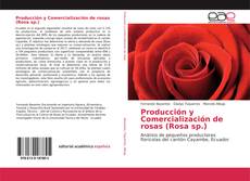 Couverture de Producción y Comercialización de rosas (Rosa sp.)