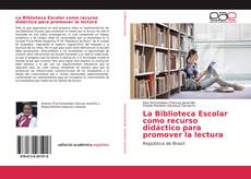 Portada del libro de La Biblioteca Escolar como recurso didáctico para promover la lectura