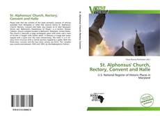 Bookcover of St. Alphonsus' Church, Rectory, Convent and Halle