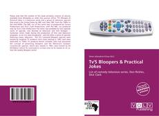 Capa do livro de Tv'S Bloopers & Practical Jokes 