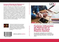 Bookcover of Factores Influyentes de Motivación al Estudio de Cinco Mujeres Adultas