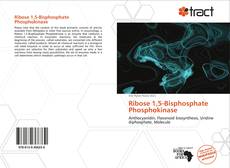 Bookcover of Ribose 1,5-Bisphosphate Phosphokinase