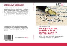 Bookcover of De Boyacá en los campos y otros ensayos sobre la Independencia