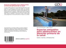 Обложка Espacios amigables para adolescentes en atención primaria de la salud