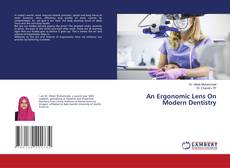 Bookcover of An Ergonomic Lens On Modern Dentistry