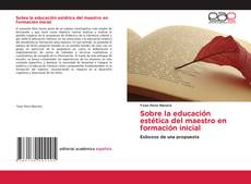 Capa do livro de Sobre la educación estética del maestro en formación inicial 