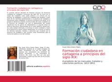 Copertina di Formación ciudadana en cartagena a principios del siglo XIX: