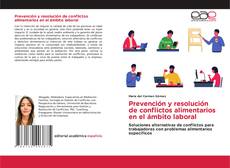Prevención y resolución de conflictos alimentarios en el ámbito laboral kitap kapağı