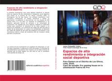 Couverture de Espacios de alto rendimiento e integración social deportiva