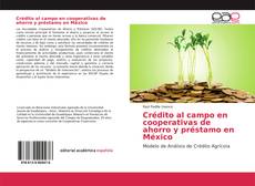 Portada del libro de Crédito al campo en cooperativas de ahorro y préstamo en México