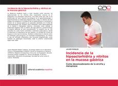 Couverture de Incidencia de la hipoaclorhídria y nitritos en la mucosa gástrica