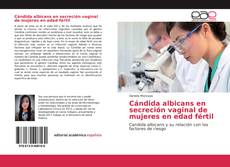 Portada del libro de Cándida albicans en secreción vaginal de mujeres en edad fértil