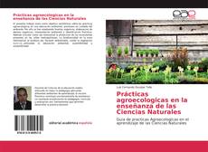 Bookcover of Prácticas agroecologicas en la enseñanza de las Ciencias Naturales