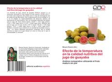 Copertina di Efecto de la temperatura en la calidad nutritiva del jugo de guayaba