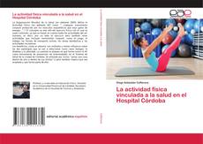 Bookcover of La actividad física vinculada a la salud en el Hospital Córdoba