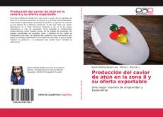 Copertina di Producción del caviar de atún en la zona 8 y su oferta exportable