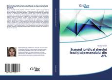 Bookcover of Statutul juridic al alesului local și al personalului din APL