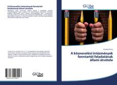 Bookcover of A köznevelési intézmények fenntartói feladatának állami átvétele