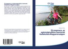 Portada del libro de Új szegmens, az egészségtudatos szeniorok kialakulása Magyarországon
