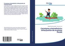 Bookcover of Cercetarea criminalistică a infracțiunilor de evaziune fiscală