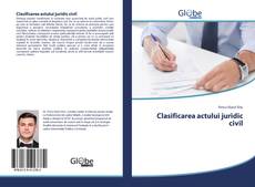 Capa do livro de Clasificarea actului juridic civil 
