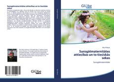 Bookcover of Surogātmaternitātes attiecības un to tiesiskās sekas