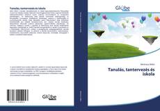 Bookcover of Tanulás, tantervezés és iskola