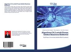 Buchcover von Algoritma C4.5 untuk Proses Seleksi Beasiswa Bidikmisi